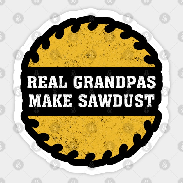 Real Grandpas Make Sawdust Carpenter Craftsmanship Woodworking Sticker by badCasperTess